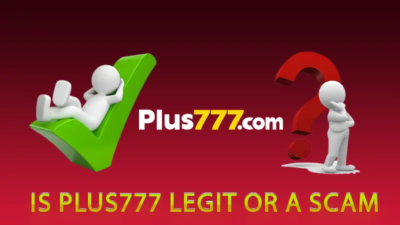 Is Plus777 Legit or a Scam?